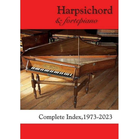 Harpsichord & fortepiano COMPLETE INDEX, 1973-2023 (Paperback)
