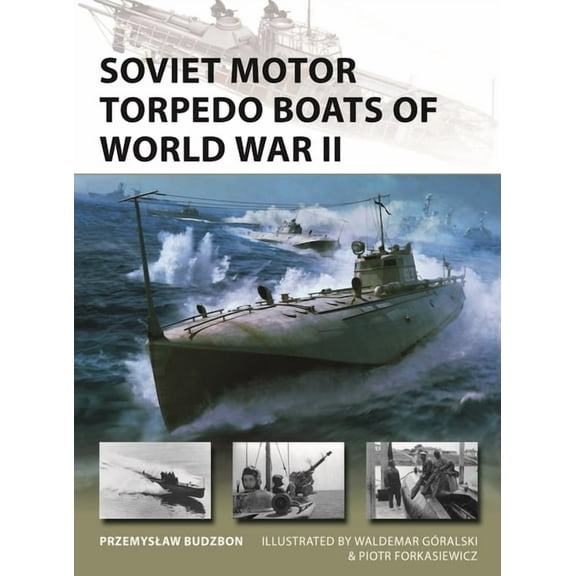 New Vanguard Soviet Motor Torpedo Boats of World War II: Tupolev's Aircraft-Inspired Fast Attack Craft, Book 336, (Paperback)
