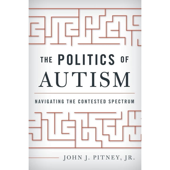 The Politics of Autism: Navigating the Contested Spectrum, (Paperback)