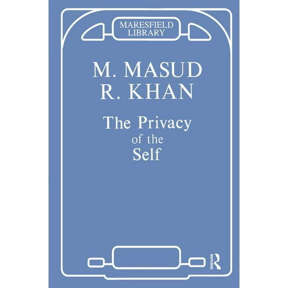Maresfield Library The Privacy of the Self: Papers on Psychoanalytic Theory and Technique, (Paperback)