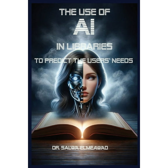The Use of AI in Libraries to Predict the users' Needs in Different Communities (Paperback)