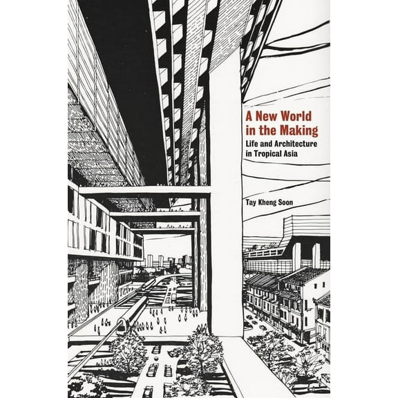 A New World in the Making: Life and Architecture in Tropical Asia, (Paperback)