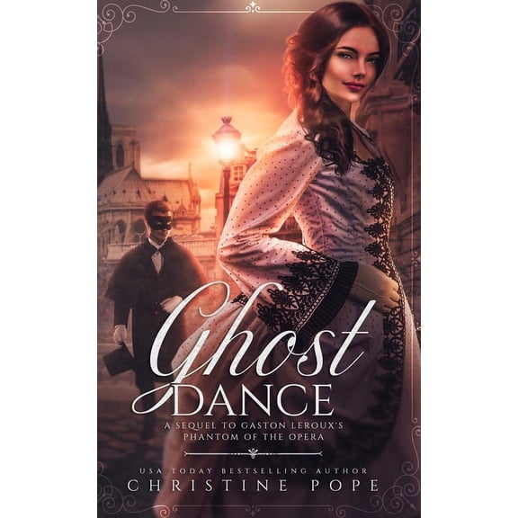 Ghost Dance: A Sequel to Gaston Leroux's The Phantom of the Opera, (Paperback)