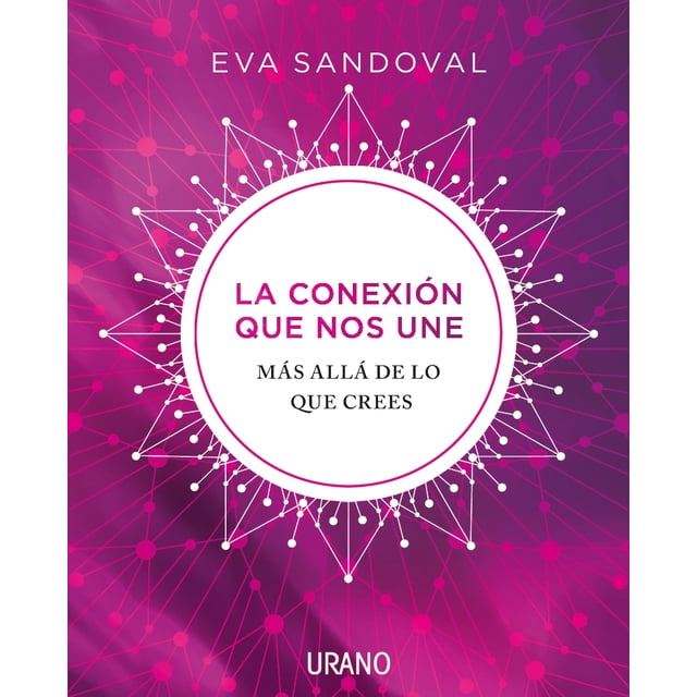 LA CONEXIÓN QUE NOS UNE EDICIONES URANO EVA SANDOVAL