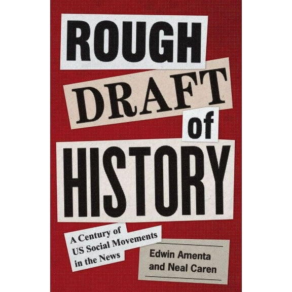 Princeton Studies in American Politics Rough Draft of History: A Century of Us Social Movements in the News, (Hardcover)