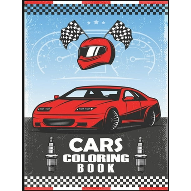 Download Cars Coloring Book Cars Coloring Book Sport Cars Coloring Book Racing Cars Coloring Book Stress Relieving And Relaxation Coloring Book Paperback Walmart Com Walmart Com