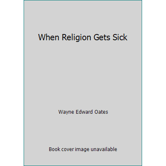 Pre-Owned When Religion Gets Sick (Paperback) 0664248918 9780664248918