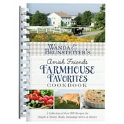 Wanda E. Brunstetters Amish Friends Farmhouse Favorites Cookbook : A Collection of Over 200 Recipes for Simple and Hearty Meals, Including Advice and Stories (Other)