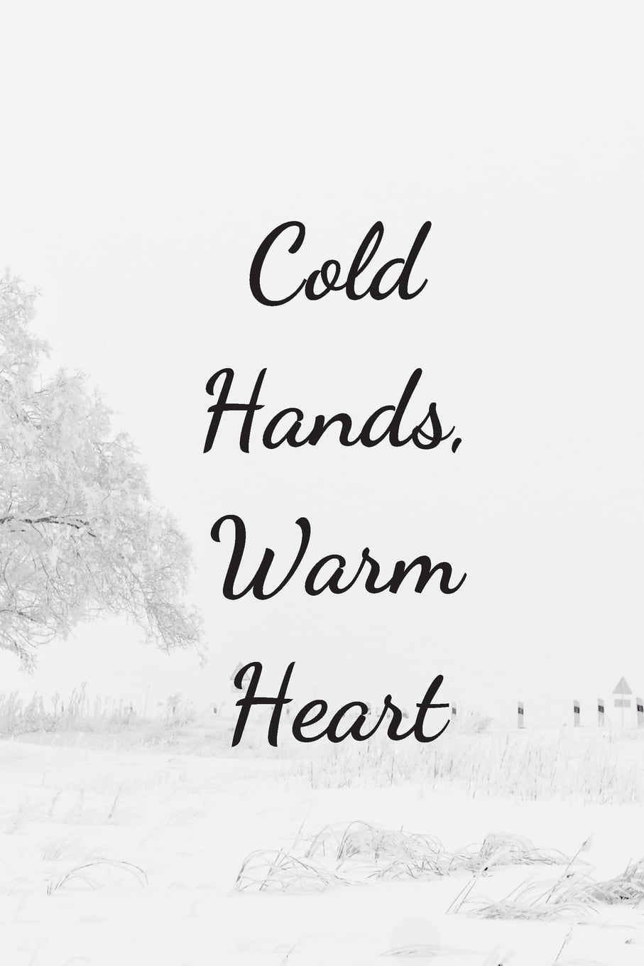 Cold Hands, Warm Heart Cute Notebook With Lovely Quote Perfect For