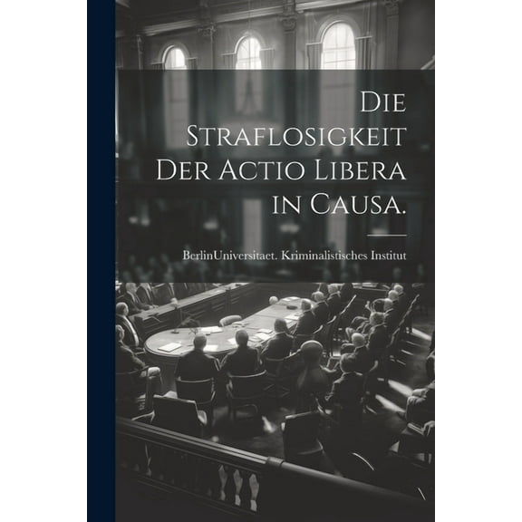 Die Straflosigkeit der actio libera in causa. (Paperback)