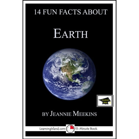 14 Fun Facts About Earth: Educational Version -