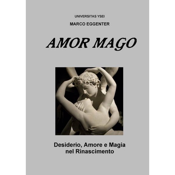L'AMOR MAGO - Desiderio, Amore e magia nel Rinascimento, (Paperback)