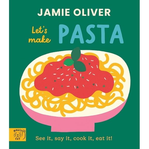 Jamie Oliver Jamie Oliver: Let's Make Pasta (Board Book) Jamie's Little Food Library