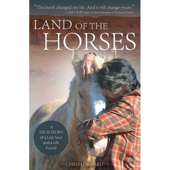 Land of the Horses: A True Story of a Lost Soul and a Life Found, (Paperback)