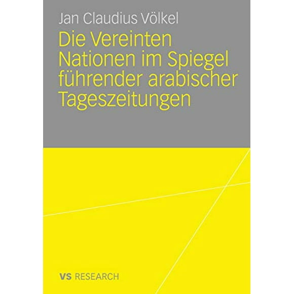Die Vereinten National im Spiegel Fhrender arabischer Tageszeitungen (Édition Allemande)