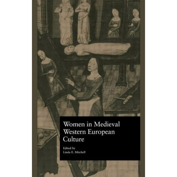 Garland Reference Library of the Humanit Women in Medieval Western European Culture, Book 2007, (Hardcover)