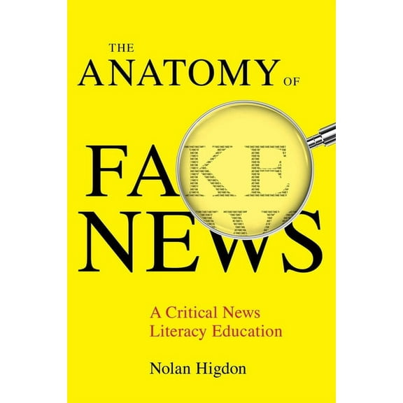 The Anatomy of Fake News: A Critical News Literacy Education, (Hardcover)