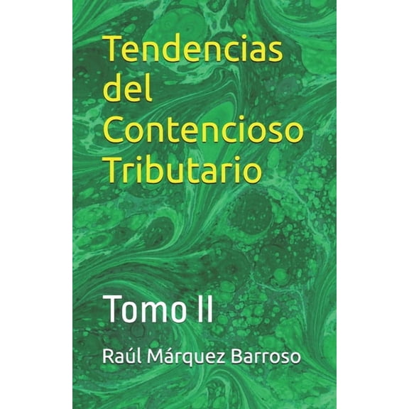 Tendencias del Contencioso Tributario Tendencias del Contencioso Tributario: Tomo II, Book 2, (Paperback)
