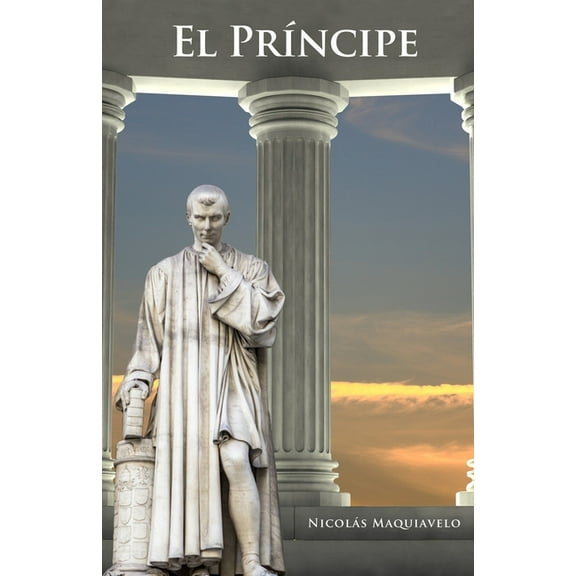 El Príncipe (Traducción) (Paperback) by Joaquín de la Sierra, Nicolás Maquiavelo