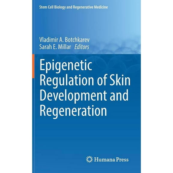 Stem Cell Biology and Regenerative Medic Epigenetic Regulation of Skin Development and Regeneration, (Hardcover)