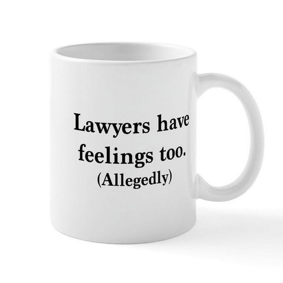 CafePress - Lawyers Have Feelings Too Mugs - 11 oz Ceramic Mug - Novelty Coffee Tea Cup