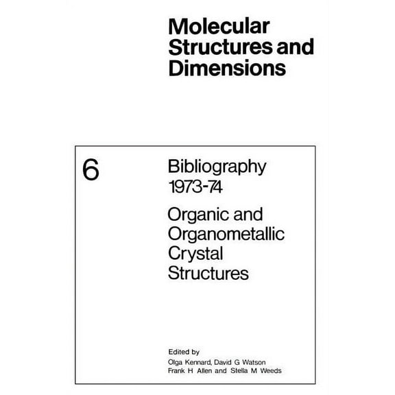 Molecular Structure and Dimensions Bibliography 1973-74 Organic and Organometallic Crystal Structures, Book 6, (Paperback)