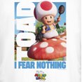thumbnail image 2 of Junior's The Super Mario Bros. Movie Toad I Fear Nothing  Graphic Tee White Medium, 2 of 3