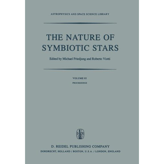 Astrophysics and Space Science Library The Nature of Symbiotic Stars: Proceedings of Iau Colloquium No. 70 Held at the Observatoire de Haute Provence, 26-28 Au, Book 95, (Paperback)