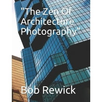 "The Zen Of Architecture Photography" (Paperback)
