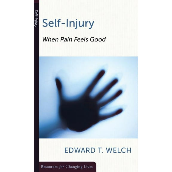 Resources for Changing Lives: Self-Injury: When Pain Feels Good (Paperback)