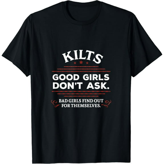 Funny Scottish Kilts Good Girls Don't Ask T-Shirt Scotland T-ShirtBrand clothing, men and women can wear, black, white, gifts.