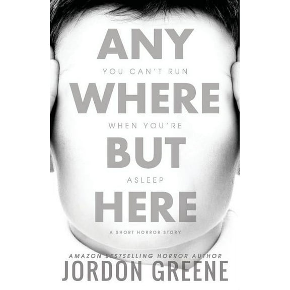 Anywhere But Here: A Short Horror Story, (Paperback)