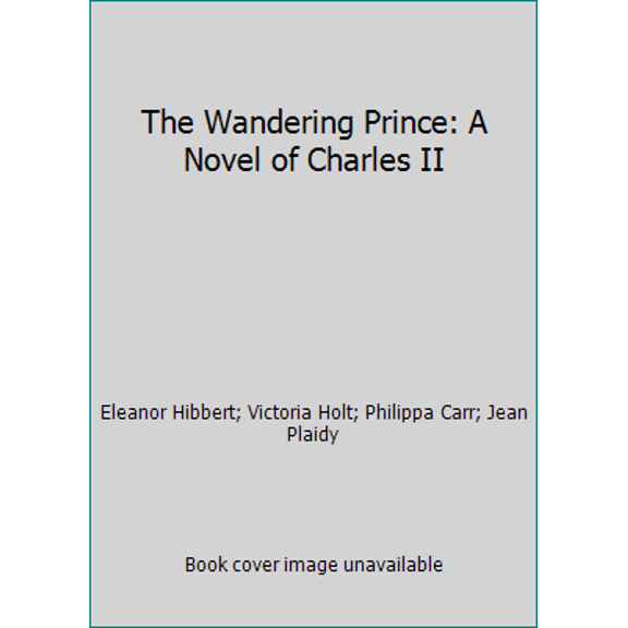 Pre-Owned The Wandering Prince: A Novel of Charles II (Hardcover) 0399108505 9780399108501
