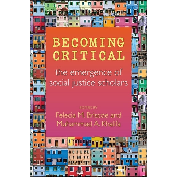 Becoming Critical: The Emergence of Social Justice Scholars, (Paperback)