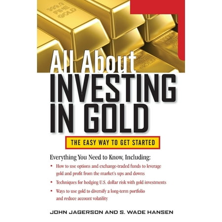 All about Investing in Gold : The Easy Way to Get (Best Place To Start Investing)