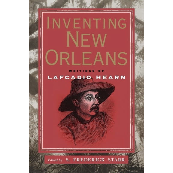 Inventing New Orleans: Writings of Lafcadio Hearn, (Paperback)