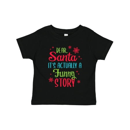 

Inktastic Dear Santa It s Actually a Funny Story with Red Snowflakes Boys or Girls Toddler T-Shirt