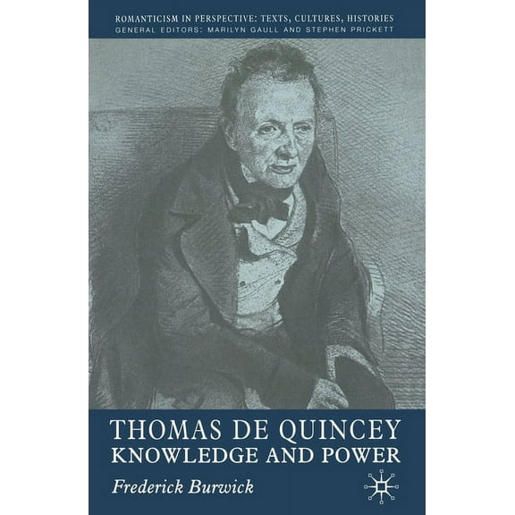 Romanticism in Perspective: Texts, Cultu Thomas de Quincey: Knowledge and Power, (Paperback)