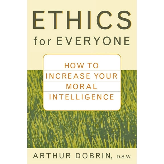 Ethics for Everyone: How to Increase Your Moral Intelligence, (Hardcover)