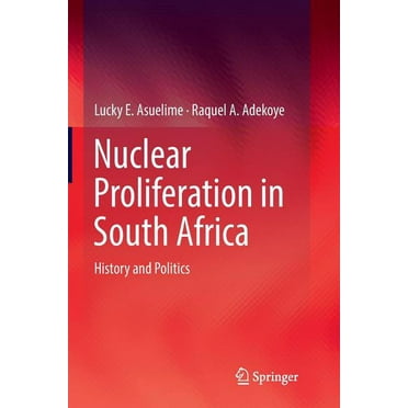 Nuclear Proliferation in South Africa: History and Politics (Paperback)