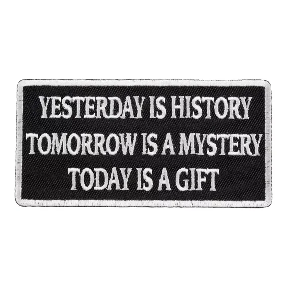 Yesterday Is History Today Is A Gift Patch, Uplifting Patches