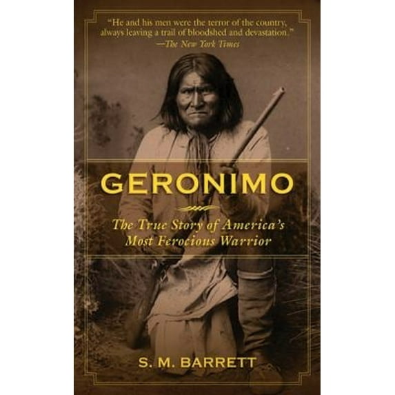 Pre-Owned Geronimo: The True Story of America's Most Ferocious Warrior (Paperback) 1616087536 9781616087531