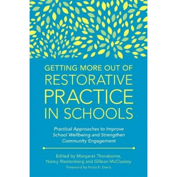 Tirer le Meilleur Parti de la Pratique Réparatrice dans les Écoles: Méthodes Pratiques pour Améliorer le Bien-tre Scolaire et Renforcer l'Engagement de la Communauté