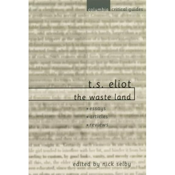 Columbia Critical Guides T. S. Eliot the Waste Land, (Hardcover)