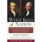 Pre-Owned What Kind of Nation : Thomas Jefferson, John Marshall, and the Epic Struggle to Create a United States 9780684848716
