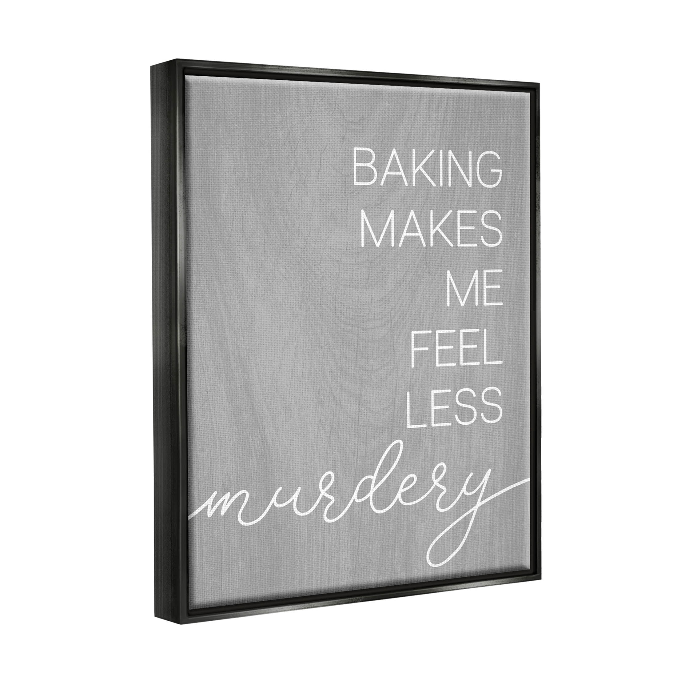 Stupell Industries Funny Baking Kitchen Phrase Graphic Art Jet Black Floating Framed Canvas Print Wall Art, Design by Lil' Rue