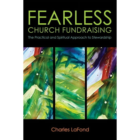 Fearless Church Fundraising: The Practical and Spiritual Approach to Stewardship, (Paperback)