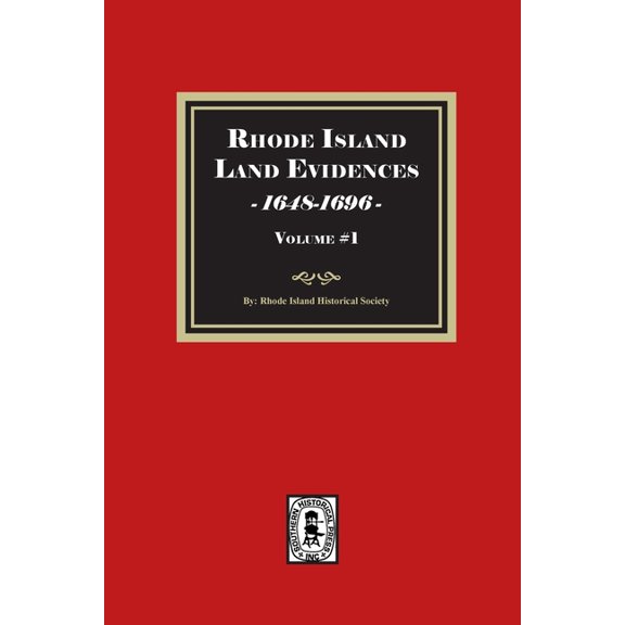 Rhode Island Land Evidences, 1648-1696. Volume #1, (Paperback)