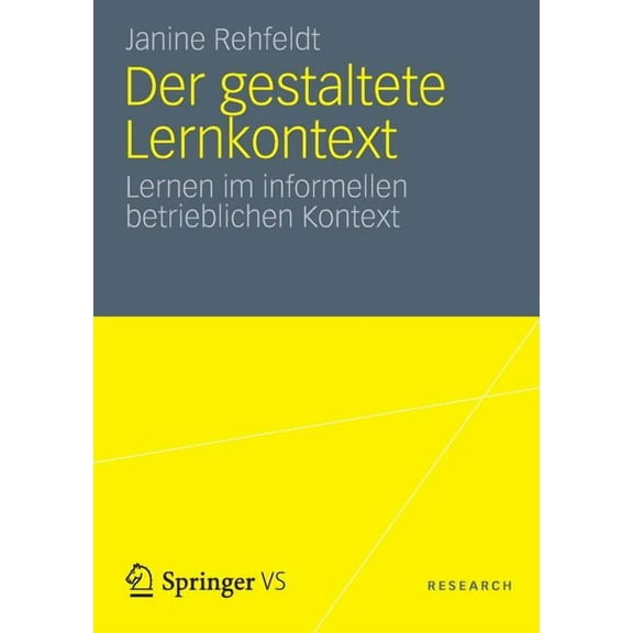 Der Gestaltete Lernkontext: Lernen Im Informellen Betrieblichen Kontext, (Paperback)