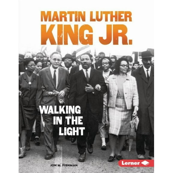 Gateway Biographies Martin Luther King Jr.: Walking in the Light, (Hardcover)